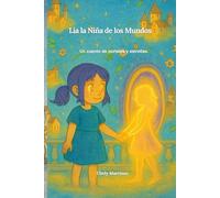 Lía la niña de los mundos: Un cuento de portales y estrellas.
