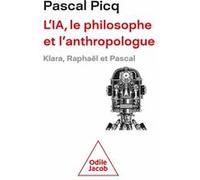 L'IA, le philosophe et l'anthropologue: Klara, Raphaël et Pascal