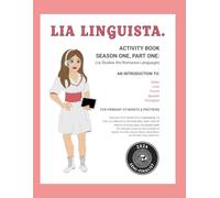 LIA LINGUISTA ACTIVITY BOOK - SEASON ONE, PART ONE: Lia studies the Romance Languages.