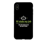 L'IA m'a volé Mon Travail mais Elle Veut Toujours être ma Meilleure Amie Coque pour iPhone XS Max