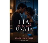 Lía no es solo una IA: El buscaba orden, ella encontró su corazón.