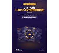 L'IA pour l'auto-entrepreneur: Gérer sa micro-entreprise - Devis, factures, relances, prospection, réseaux sociaux : automatisez votre administratif et trouvez des clients grâce à l'IA