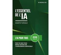 L'IA pour tous : Tout ce que vous devez savoir dès maintenant sur l'Intelligence Artificielle: Un guide simple pour explorer le monde de ChatGPT, Midjourney et compagnie