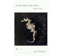 Lia Purpura It Shouldn't Have Been Beautiful (Poche) Penguin Poets