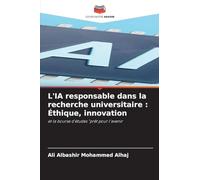 L'IA responsable dans la recherche universitaire : Éthique, innovation: et la bourse d'études "prêt pour l'avenir