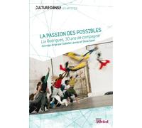 Lia Rodrigues, 30 ans de compagnie La Passion des possibles - Isabelle Launay - De L'attribut Eds - broché - Monographie