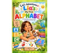 Lia’s Adventures: My First Alphabet: Learn the Letters, Discover Words and Live Big Adventures