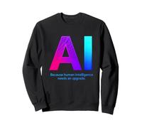 L'IA Sarcastique Dit Parce Que l'intelligence Humaine a Besoin d'être Mise à Niveau Sweatshirt
