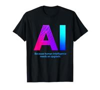 L'IA Sarcastique Dit Parce Que l'intelligence Humaine a Besoin d'être Mise à Niveau T-Shirt