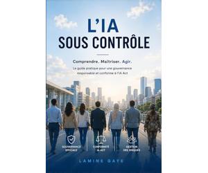 L'IA sous contrôle: Principes et pratiques d'une gouvernance responsable