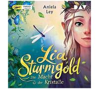 Aniela Ley – Lia Sturmgold, Tome 1 : Le pouvoir des cristaux – Der Audio Verlag