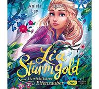 Ley,Aniela - Lia Sturmgold-Teil 3: Unsichtbarer Elfenzauber