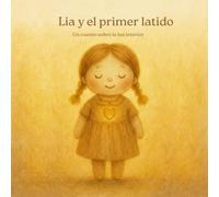 Lía y el primer latido: Un cuento sobre la luz interior