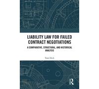 Liability Law for Failed Contract Negotiations A Comparative, Structural, and Historical Analysis - Tom Hick - Routledge - ebook (ePub) - Livre