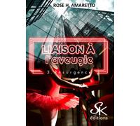 Liaison à l'aveugle 3 Résurgence - Rose H. Amaretto - Sharon Kena - broché - Roman