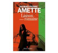 Liaison romaine - Jacques-Pierre Amette - Albin Michel - broché - Roman