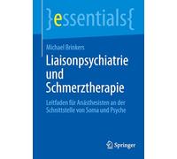 Liaisonpsychiatrie Und Schmerztherapie: Leitfaden Für Anästhesisten an Der Schnittstelle Von Soma Und Psyche