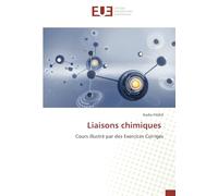 Liaisons chimiques: Cours illustré par des Exercices Corrigés