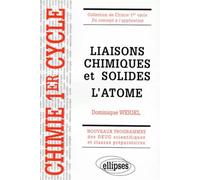 Liaisons chimiques et solides - L'atome Nouveaux programmes des DEUG scientifiques et classes préparatoires cours et exercices corrigés - Dominique Weigel - Ellipses - broché - Scolaire / Universitair