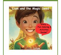 Liam and the Magic Seed: A heartwarming story with fun activities that teaches kids the power of kindness, sharing Caring, Empathy, and the Power of Good Deeds