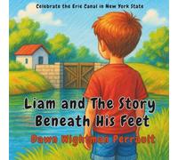 Liam and The Story Beneath His Feet: Celebrate the Erie Canal in New York State