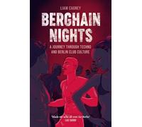 Liam Cagney - Berghain Nights A Journey through Techno and Berlin 245z