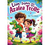 Liam, Sophia, and the Azalea Trolls