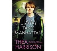 Liam Takes Manhattan - Thea Harrison - Teddy Harrison LLC - Livre en Anglais Thea HarrisonThea Harrison (Auteur)