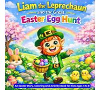 Liam the Leprechaun and the Great Easter Egg Hunt: An Easter and Spring Story, Coloring and Activity Book for Kids Ages 4-8