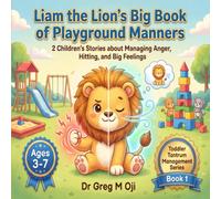 Liam the Lion’s Big Book of Playground Manners: 2 Children's Stories about Managing Anger, Hitting, and Big Feelings