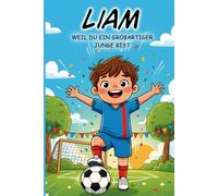 Liam - Weil du genau richtig bist: Personalisiertes Kinderbuch für Jungen ab 4 Jahren über Mut, Gefühle und Selbstvertrauen: Tolle Geschenkidee zu Weihnachten, Ostern, Nikolaus und Weihnachten