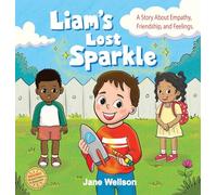 Liam's Lost Sparkle: A Heartwarming SEL Social Skills Story About Empathy & Friendship for Kids Ages 4-8