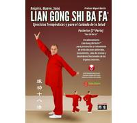 Lian Gong Shi Ba Fa Posterior - Hou Shi Ba Fa: 2ª Forma del sistema Lian Gong Shi Ba Fa para prevención y tratamiento de articulaciones doloridas, ... funcionales de los órganos internos.