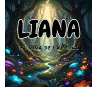 Liana la niña de la selva: Libro infantil con grandes imágenes sobre naturaleza y aventura.