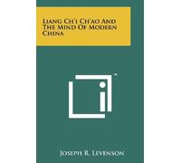 [(Liang Ch'i Ch'ao and the Mind of Modern China)] [Author: Joseph R Levenson] published on (October, 2011)