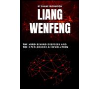 Liang Wenfeng: The Mind Behind DeepS nd the Open-Source AI Revolution