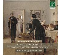 Liapounov, Sergueï : Sonates OP.27 et Autres Oeuvres pour Piano
