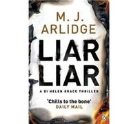 Liar Liar: DI Helen Grace 4 (Detective Inspector Helen Grace) Arlidge, M J (Auteur)