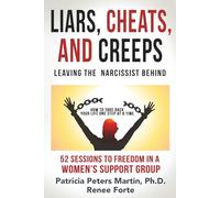 Liars, Cheats, and Creeps: Leaving the Narcissist Behind