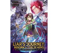 Liar's Journey: Reborn as a False Hero - I'll Save the Tragic Heroine from Every Death Route! (Light Novel) Vol. 2 - Shibanekozamurai - Airship - ebook (ePub) - Livre