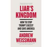 Liar's Kingdom: How to Stop Trump’s Deceit and Save America
