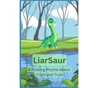 Liarsaur: A Roaring Rhyme About Truth and Trust
