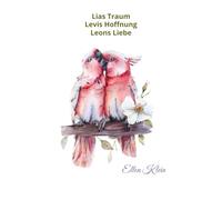 Lias Traum, Levis Hoffnung, Leons Liebe: Drei Teile der Trilogie in einem Band