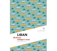 Liban : Debout malgré tout