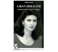 Liban deraciné Immigrés dans l'autre Amérique - Sélim Abou - L'harmattan - broché - Livre