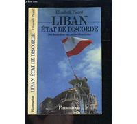 Liban, État de discorde: Des fondations aux guerres fratricides