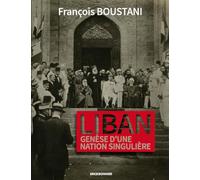 Liban - Genèse D'une Nation Singulière