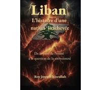 Liban L’histoire d’une nation inachevée: De la crise de l’entité à la question de la citoyenneté