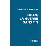 Liban, la guerre sans fin - Jean-Marie Quéméner - Plon - broché - Essai