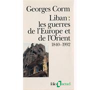 Liban, les guerres de l'Europe et de l'Orient: 1840-1992